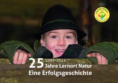 25 Jahre Lernort Natur. Eine Erfolgsgeschichte. 1991-2016